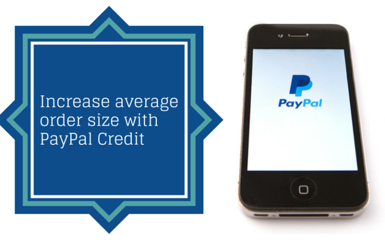 PayPal Credit: Increase average order size up to 20%