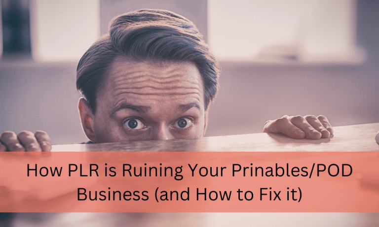 How PLR is Ruining Your Printables/POD Business (and How to Fix it)